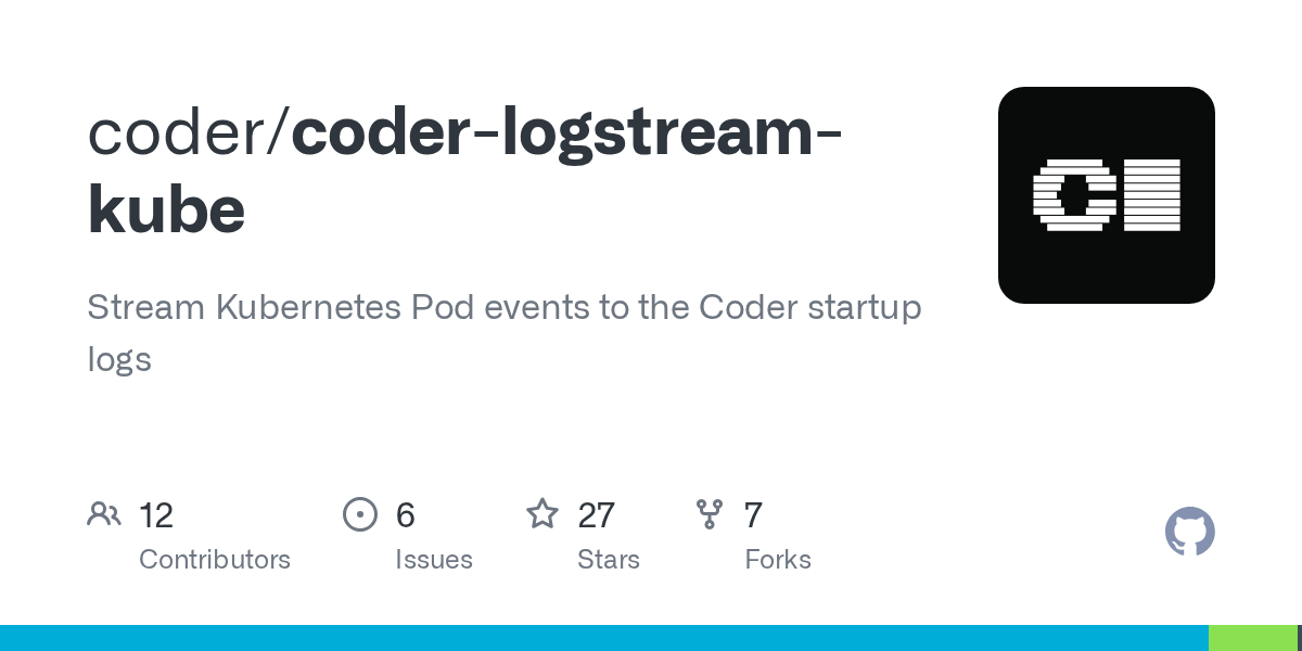 GitHub - coder/coder-logstream-kube: Stream Kubernetes Pod events t...