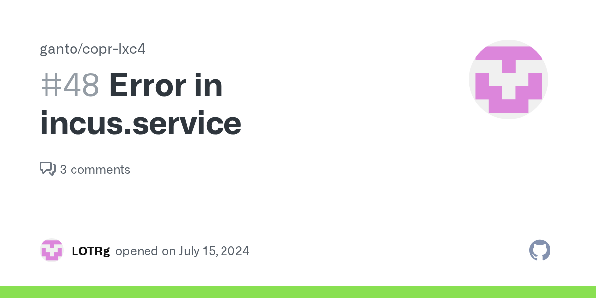 Error in incus.service · Issue #48 · ganto/copr-lxc4