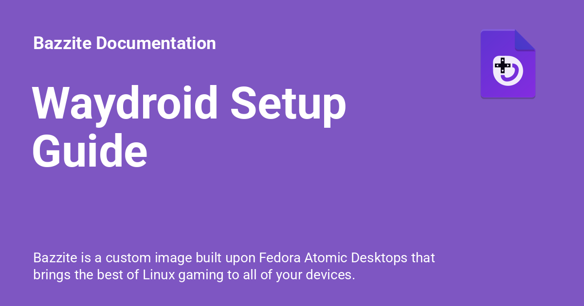 Waydroid Setup Guide - Bazzite Documentation