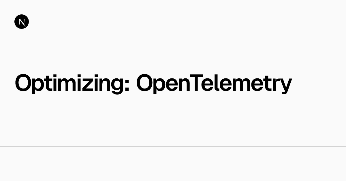 Optimizing: OpenTelemetry | Next.js
