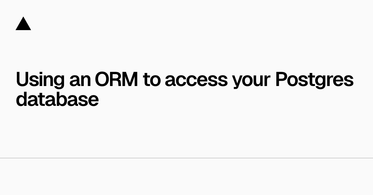 Using an ORM to access your Postgres database