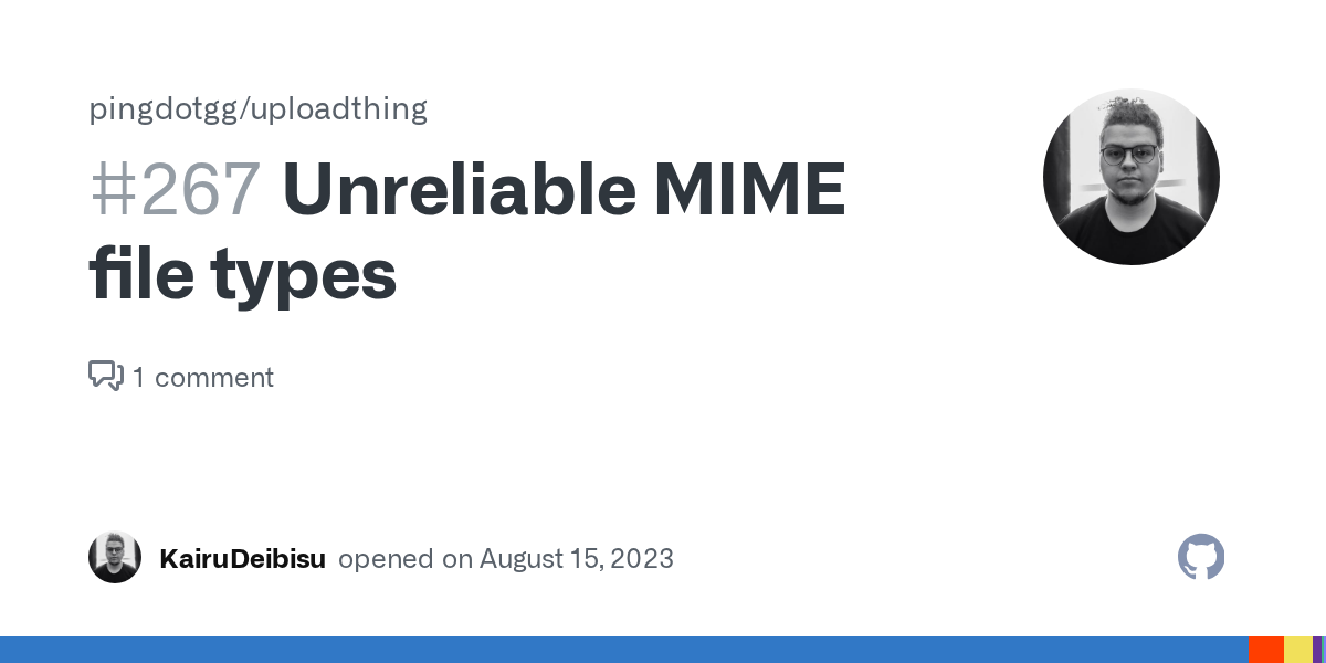 Unreliable MIME file types · Issue #267 · pingdotgg/uploadthing