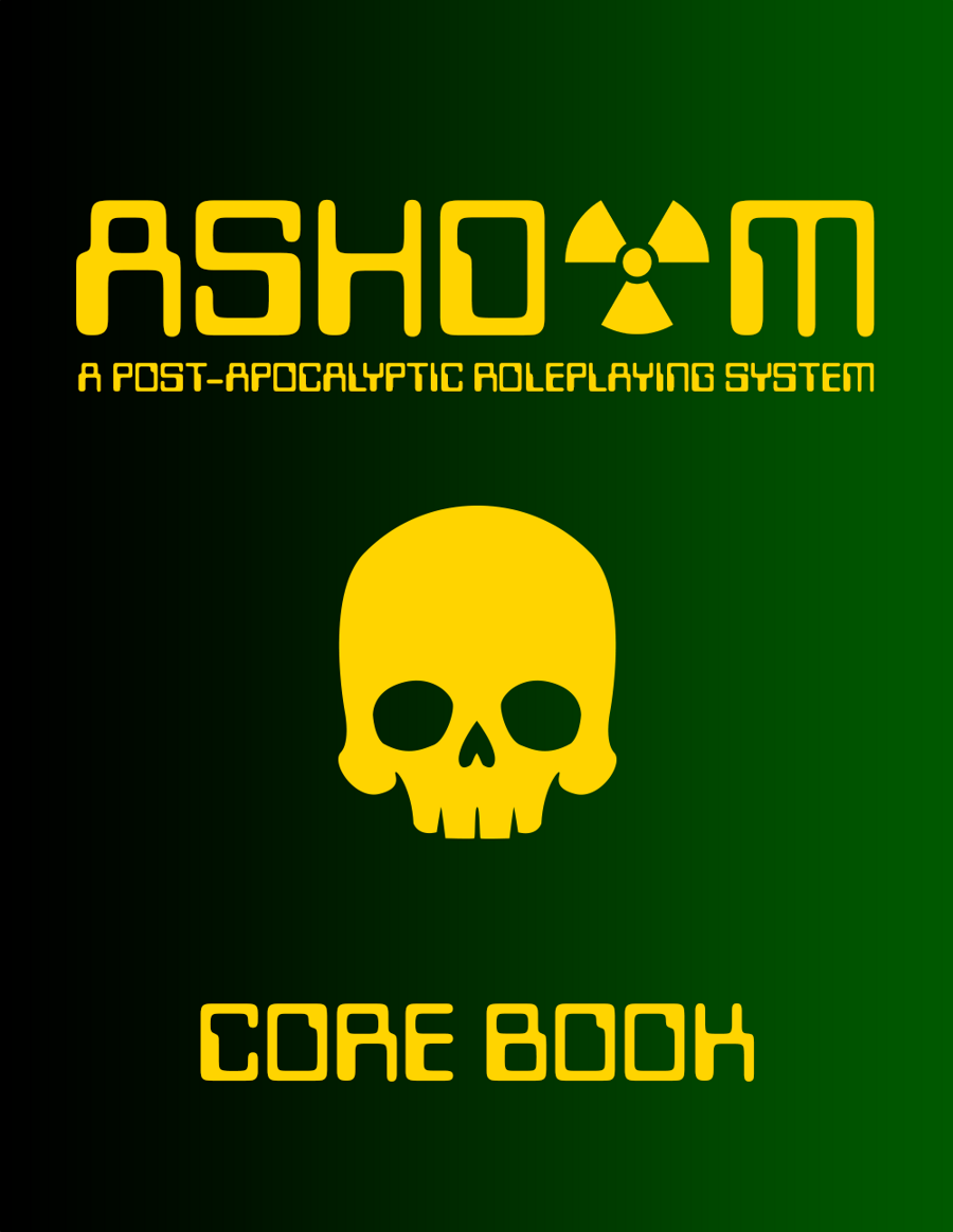 [CORE BOOK] ASHDOM: A Post-Apocalyptic Roleplaying System - Osvel C...