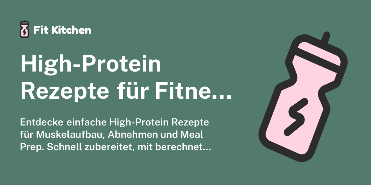Fit Kitchen - High-Protein Rezepte für Fitness