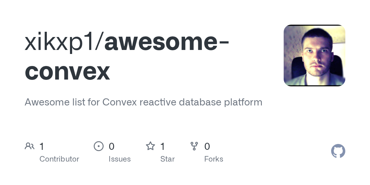 GitHub - xikxp1/awesome-convex: Awesome list for Convex reactive da...