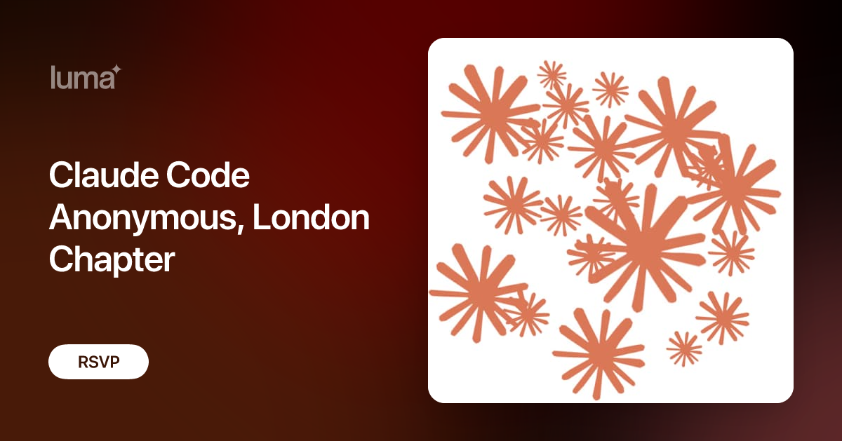 Claude Code Anonymous, London Chapter · Luma