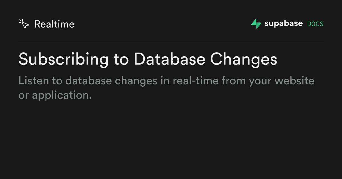 Subscribing to Database Changes | Supabase Docs