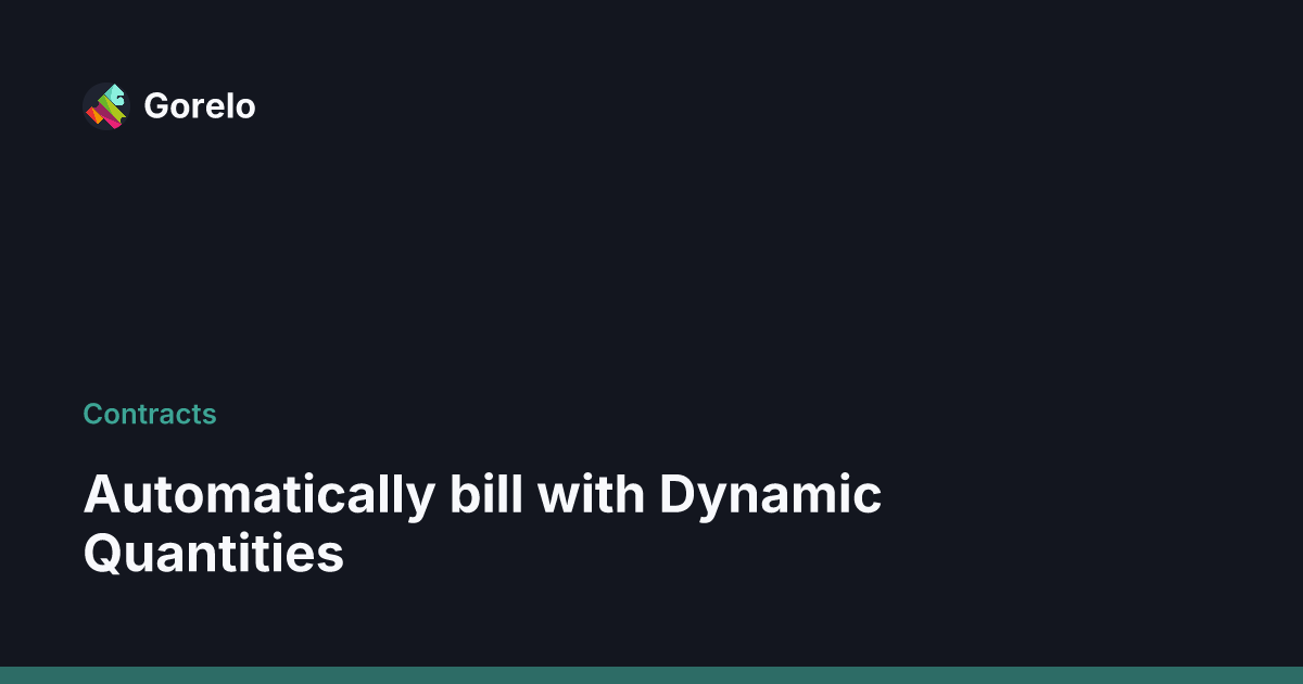 Automatically bill with Dynamic Quantities - Gorelo