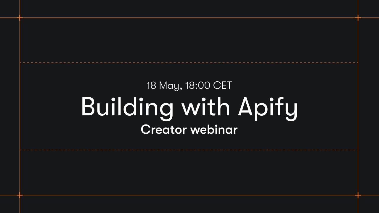 Building with Apify | Creator Webinar