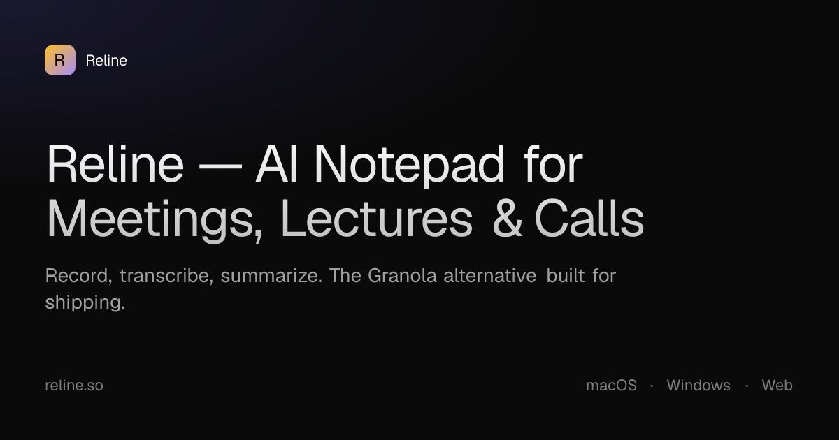 Reline — AI Notepad for Meetings, Lectures & Calls